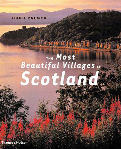 The Most Beautiful Villages of Scotland by Hugh Palmer