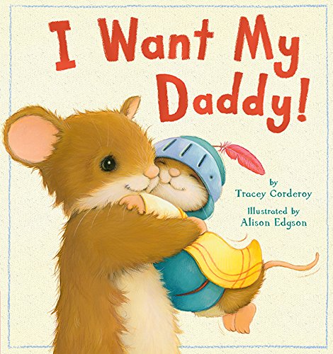 I Want My Daddy by Tracey Corderoy
