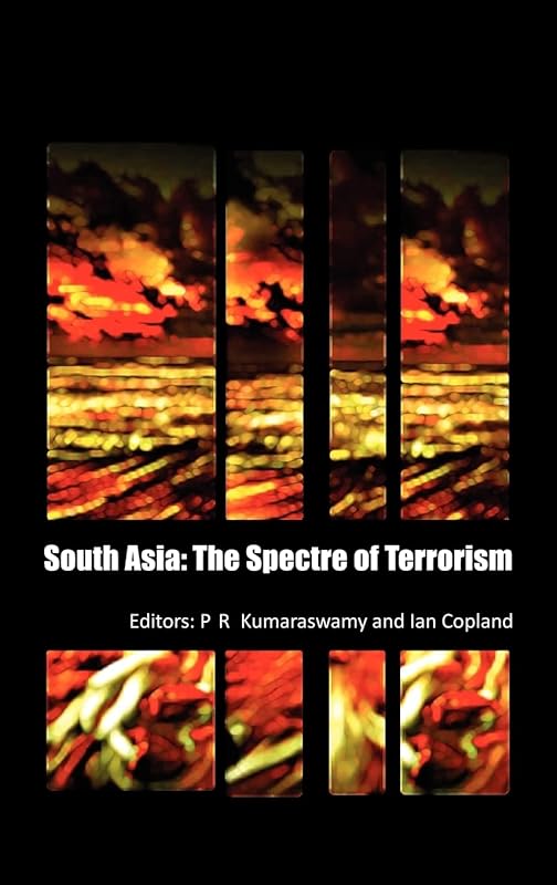 South Asia: The Spectre of Terrorism by P. R. Kumaraswamy