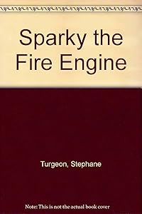 Brave Little Firetruck: Sparky the Firetruck