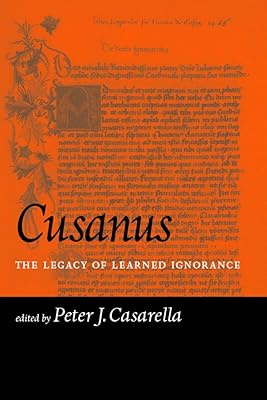 Cusanus: The Legacy of Learned Ignorance