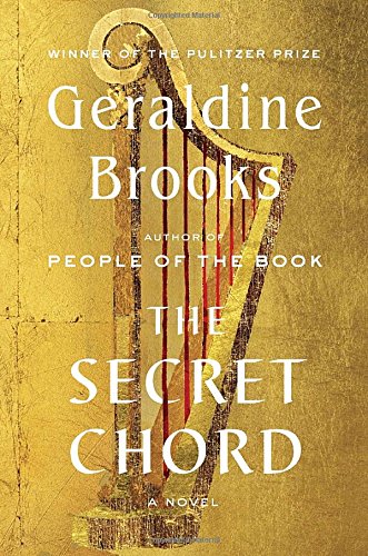 The secret chord : a novel by Geraldine Brooks