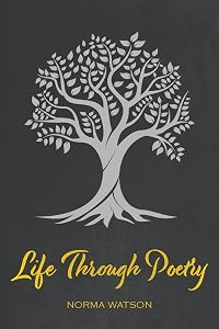 Life Through Poetry by Norma Watson