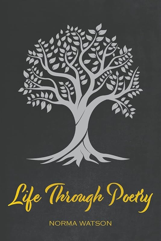 Life Through Poetry by Norma Watson