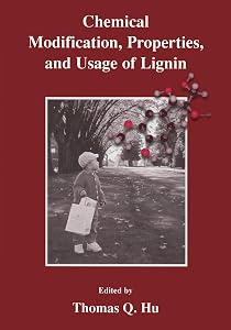 Chemical Modification, Properties, and Usage of Lignin by Thomas Q. Hu