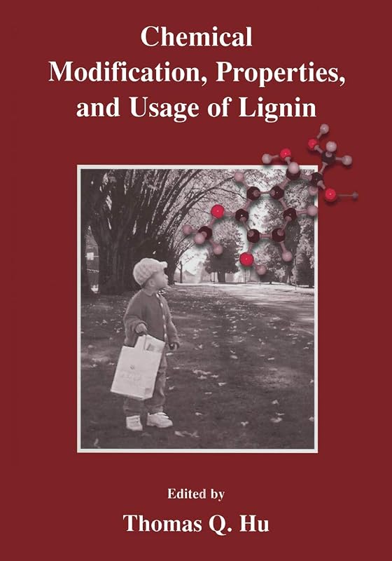 Chemical Modification, Properties, and Usage of Lignin by Thomas Q. Hu
