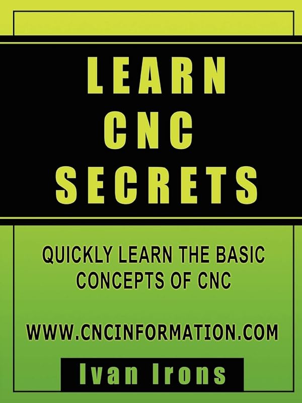 Learn Cnc Secrets by Ivan Irons