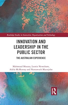 Innovation and Leadership in the Public Sector: The Australian Experience (Routledge Studies in Innovation, Organizations and Technology)