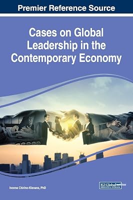 Cases on Global Leadership in the Contemporary Economy (Advances in Educational Marketing, Administration, and Leadership)