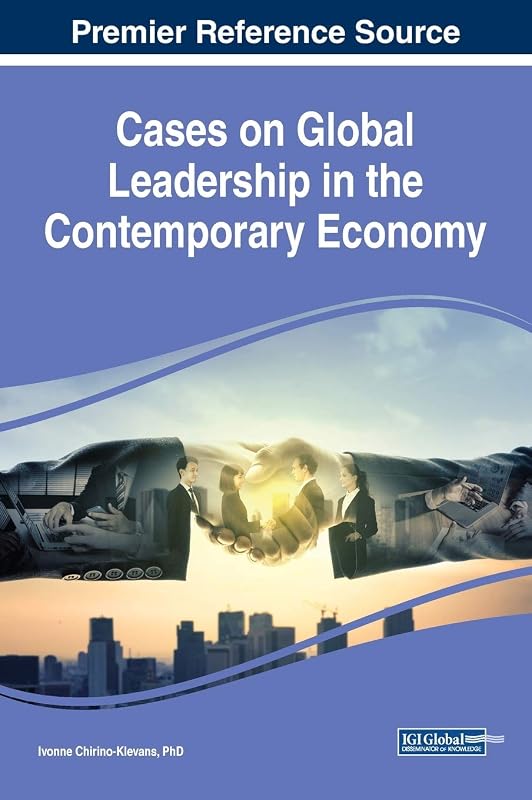Cases on Global Leadership in the Contemporary Economy (Advances in Educational Marketing, Administration, and Leadership) by Ivonne Chirino-Klevans