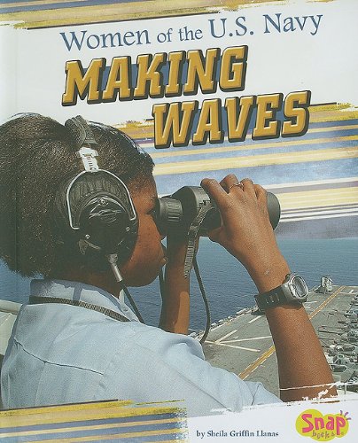 Women of the U.S. Navy: Making Waves by Sheila Griffin Llanas