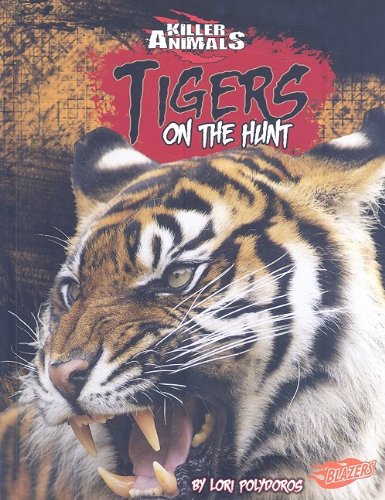 Tigers: On the Hunt by Lori Polydoros