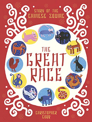 The Great Race : The Story of the Chinese Zodiac by Christopher Corr