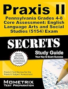 Praxis II Pennsylvania Grades 4-8 Core Assessment: English Language Arts and Social Studies