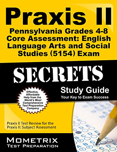 Praxis II Pennsylvania Grades 4-8 Core Assessment: English Language Arts and Social Studies by Praxis II Exam Secrets Test Prep Team