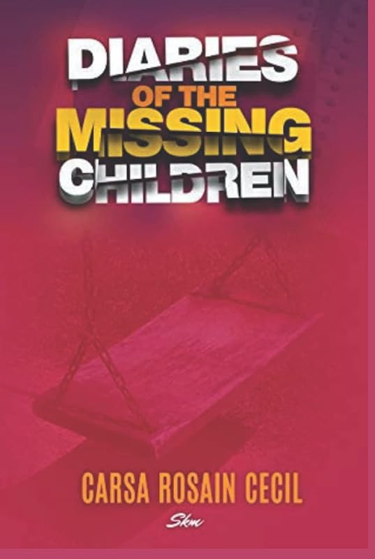Diaries of the Missing Children: Carsa Rosain Cecil by S K M