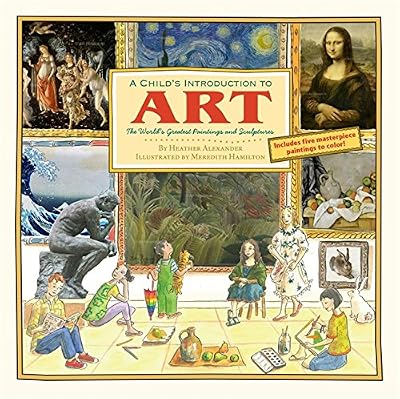 Child's Introduction to Art: The World's Greatest Paintings and Sculptures