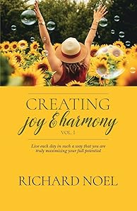 Creating Joy and Harmony - Volume 1 by Richard Noel