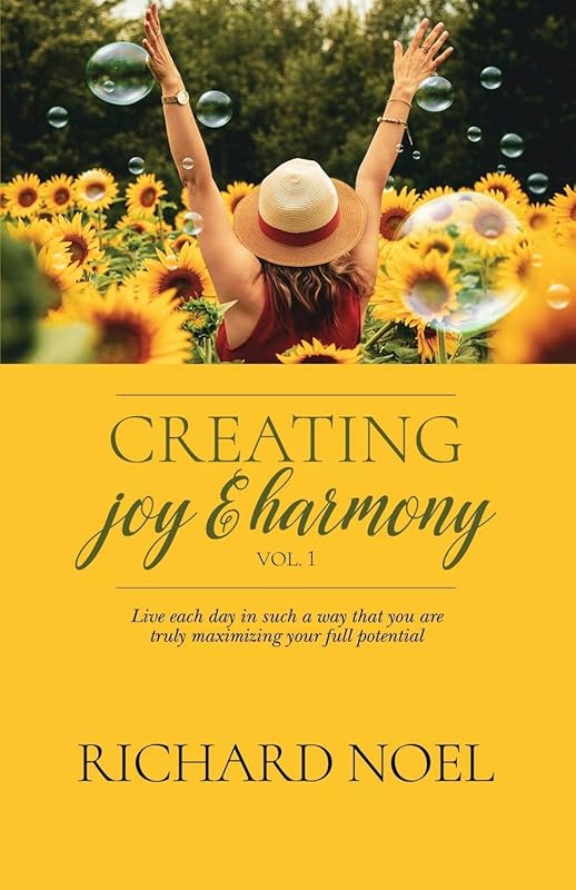 Creating Joy and Harmony - Volume 1 by Richard Noel