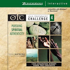 Old Testament Challenge Volume 4: Pursuing Spiritual Authenticity: Life-Changing Words from the Prophets