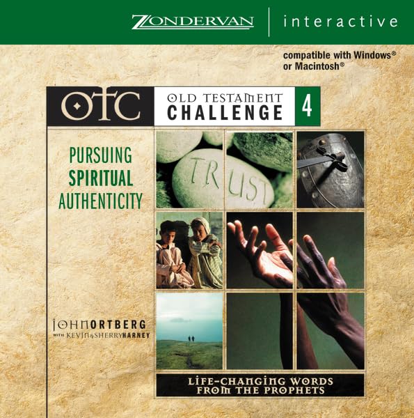 Old Testament Challenge Volume 4: Pursuing Spiritual Authenticity: Life-Changing Words from the Prophets by John Ortberg