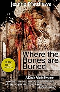 Where the Bones are Buried: A Dinah Pellerin Mystery