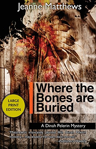 Where the Bones are Buried: A Dinah Pellerin Mystery by Jeanne Matthews