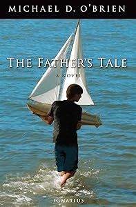 The Father's Tale by Michael D. O'Brien