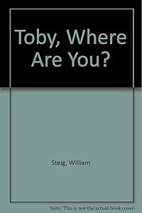 Toby, Where Are You? by William Steig
