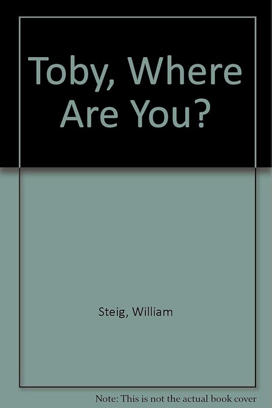 Toby, Where Are You? by William Steig