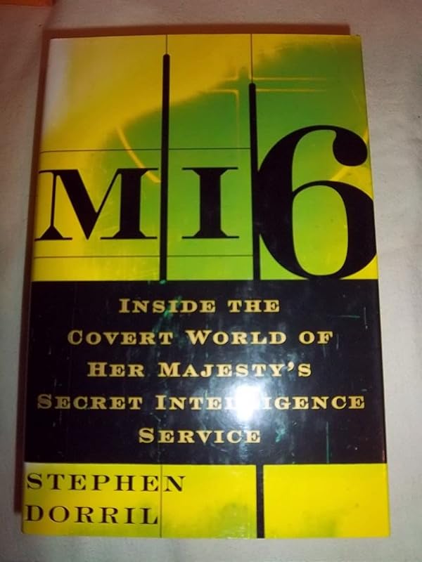 MI6: Inside the Covert World of Her Majesty's Secret Intelligence Service by Stephen Dorril