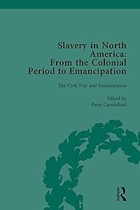 Slavery in North America Vol 4: From the Colonial Period to Emancipation