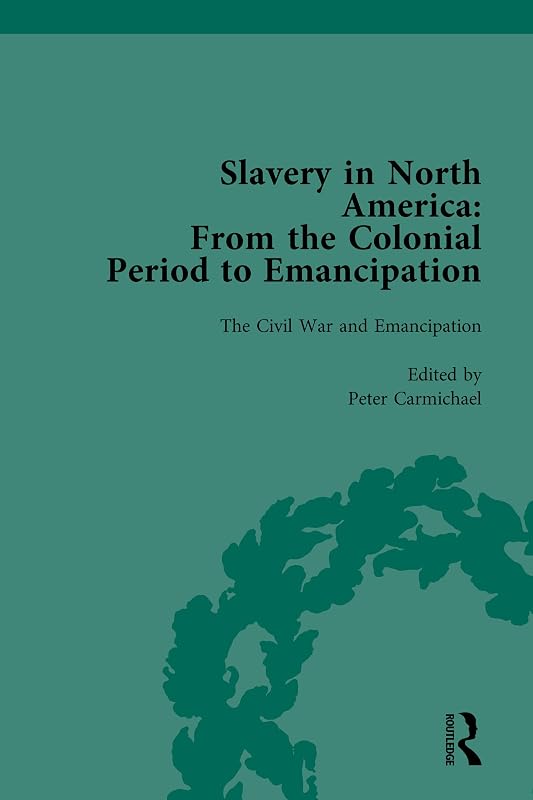 Slavery in North America Vol 4: From the Colonial Period to Emancipation by Mark M Smith