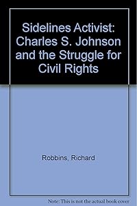 Sidelines Activist: Charles S. Johnson and the Struggle for Civil Rights by Richard Robbins