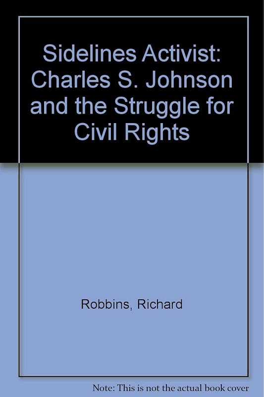 Sidelines Activist: Charles S. Johnson and the Struggle for Civil Rights by Richard Robbins