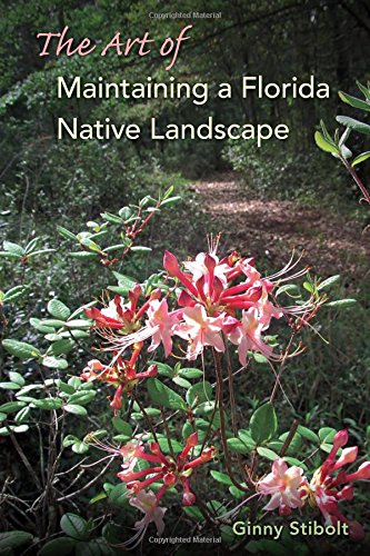 Art of maintaining a Florida native landscape by Ginny Stibolt