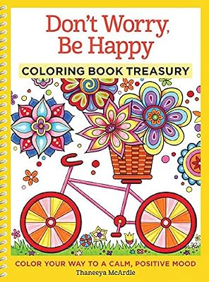 Don't Worry, Be Happy Coloring Book Treasury: Color Your Way To A Calm, Positive Mood