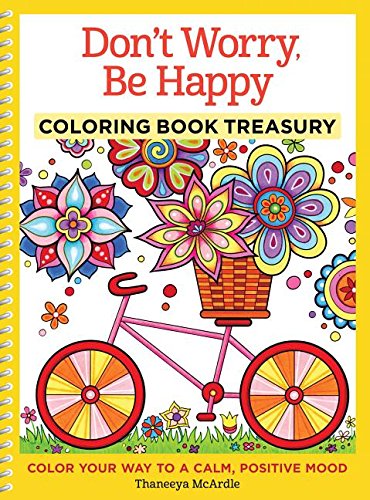 Don't Worry, Be Happy Coloring Book Treasury: Color Your Way To A Calm, Positive Mood by Thaneeya McArdle