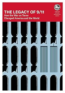 The Legacy of 9/11: How the War on Terror Changed America and the World (FOREIGN AFFAIRS ANTHOLOGY) by Foreign Affairs Magazine