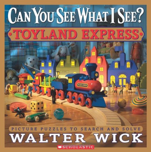 Can You See What I See?: Toyland Express: Picture Puzzles to Search and Solve by Walter Wick