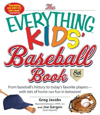 The Everything Kids' Baseball Book: From Baseball's History to Today's Favorite Players--With Lots of Home Run Fun in Between!
