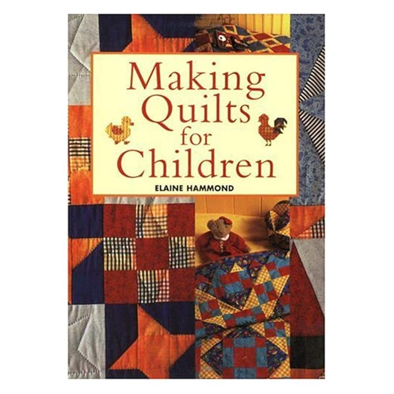 Making Quilts for Children by Elaine Hammond