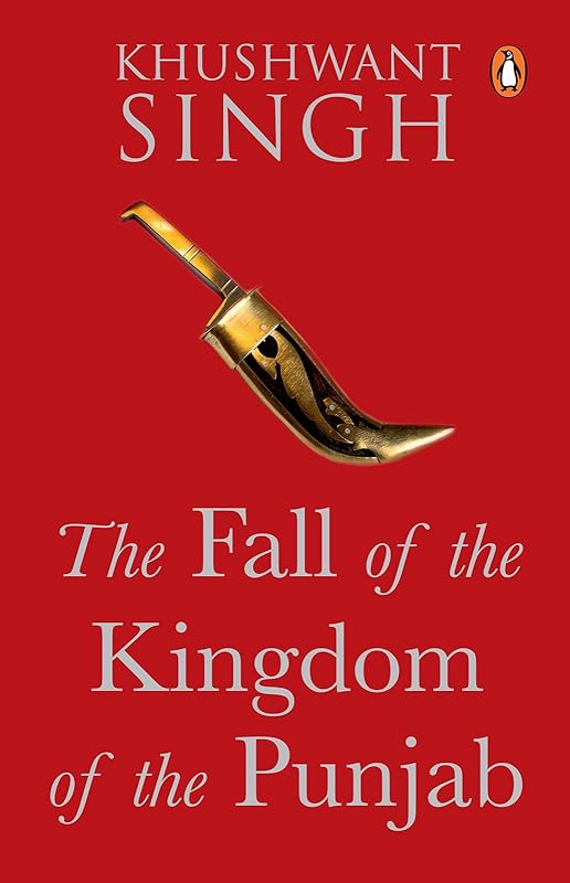 The Fall of the Kingdom of Punjab by Khushwant Singh