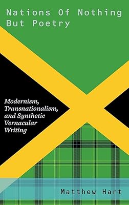 Nations of Nothing But Poetry: Modernism, Transnationalism, and Synthetic Vernacular Writing (Modernist Literature and Culture)