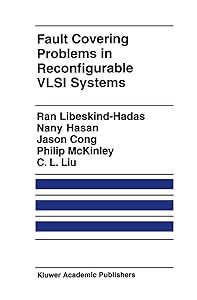 Fault Covering Problems in Reconfigurable VLSI Systems (The Springer International Series in Engineering and Computer Science, 172) by Ran Libeskind-Hadas