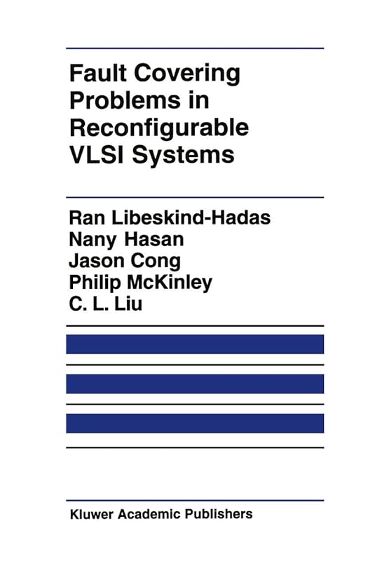 Fault Covering Problems in Reconfigurable VLSI Systems (The Springer International Series in Engineering and Computer Science, 172) by Ran Libeskind-Hadas