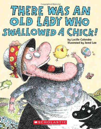 There Was an Old Lady Who Swallowed a Chick! by Lucille Colandro