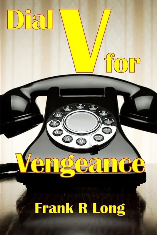 Dial V For Vengeance by Frank R Long
