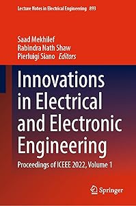 Innovations in Electrical and Electronic Engineering: Proceedings of ICEEE 2022, Volume 1 (Lecture Notes in Electrical Engineering, 893) by Saad Mekhilef
