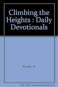 Climbing the Heights : Daily Devotionals by Al Bryant